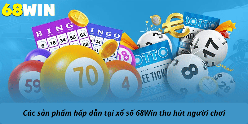 Các sản phẩm hấp dẫn tại xổ số 68Win thu hút người chơi