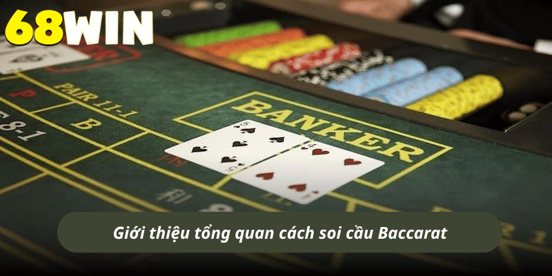 Giới thiệu tổng quan cách soi cầu Baccarat