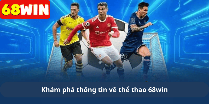 Ưu điểm chinh phục hội viên của thể thao 68Win