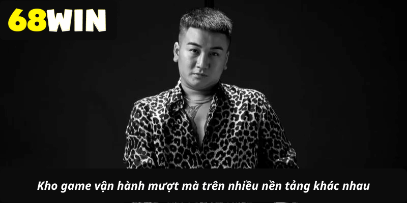 Kho game vận hành mượt mà trên nhiều nền tảng khác nhau