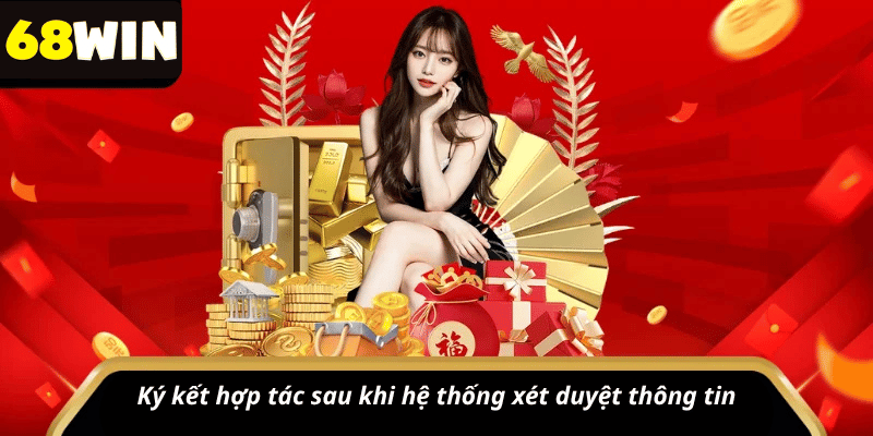 Ký kết hợp tác sau khi hệ thống xét duyệt thông tin