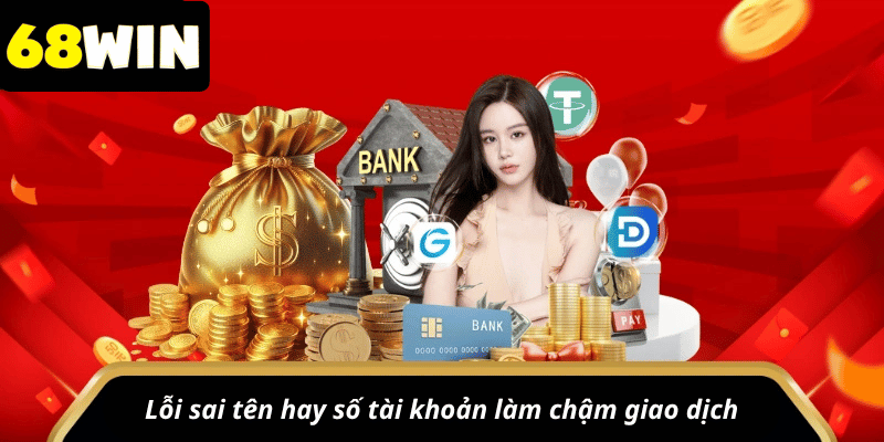 Lỗi sai tên hay số tài khoản làm chậm giao dịch