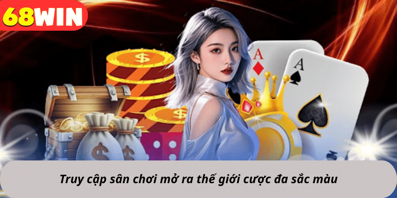 Truy cập sân chơi mở ra thế giới cược đa sắc màu 