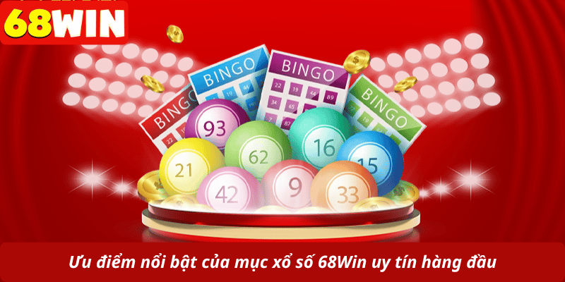 Ưu điểm nổi bật của mục xổ số 68Win uy tín hàng đầu