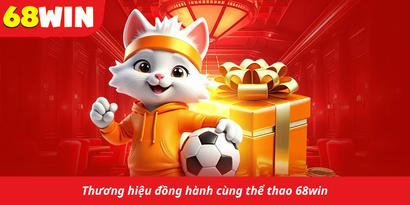 Thương hiệu đồng hành cùng thể thao 68win